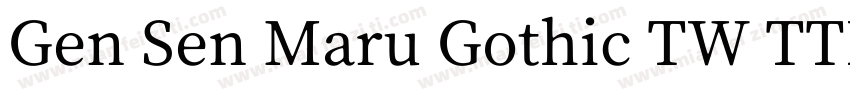 Gen Sen Maru Gothic TW TTF R字体转换